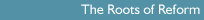 Roots of Reform